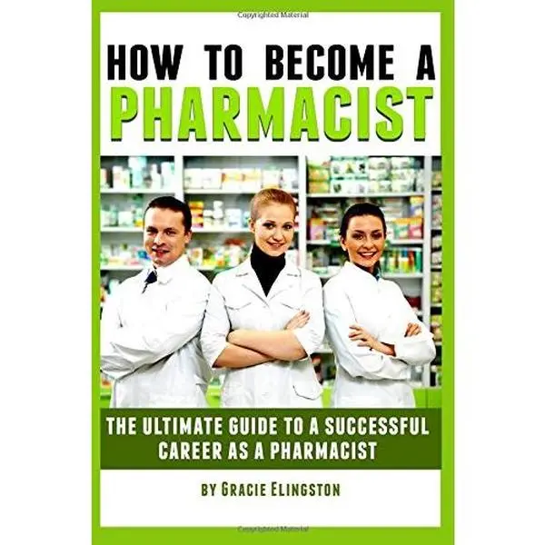 How to Become a Pharmacist: The Ultimate Guide to a Successful Career as a Pharmacist