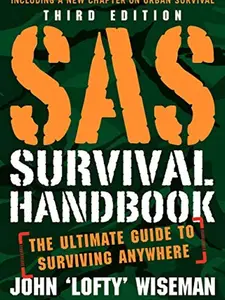 SAS Survival Handbook, Third Edition: The Ultimate Guide to Surviving Anywhere