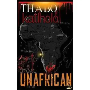 USED-UnAfrican: The Kalahari Delirium by Katlholo, Thabo (Paperback)