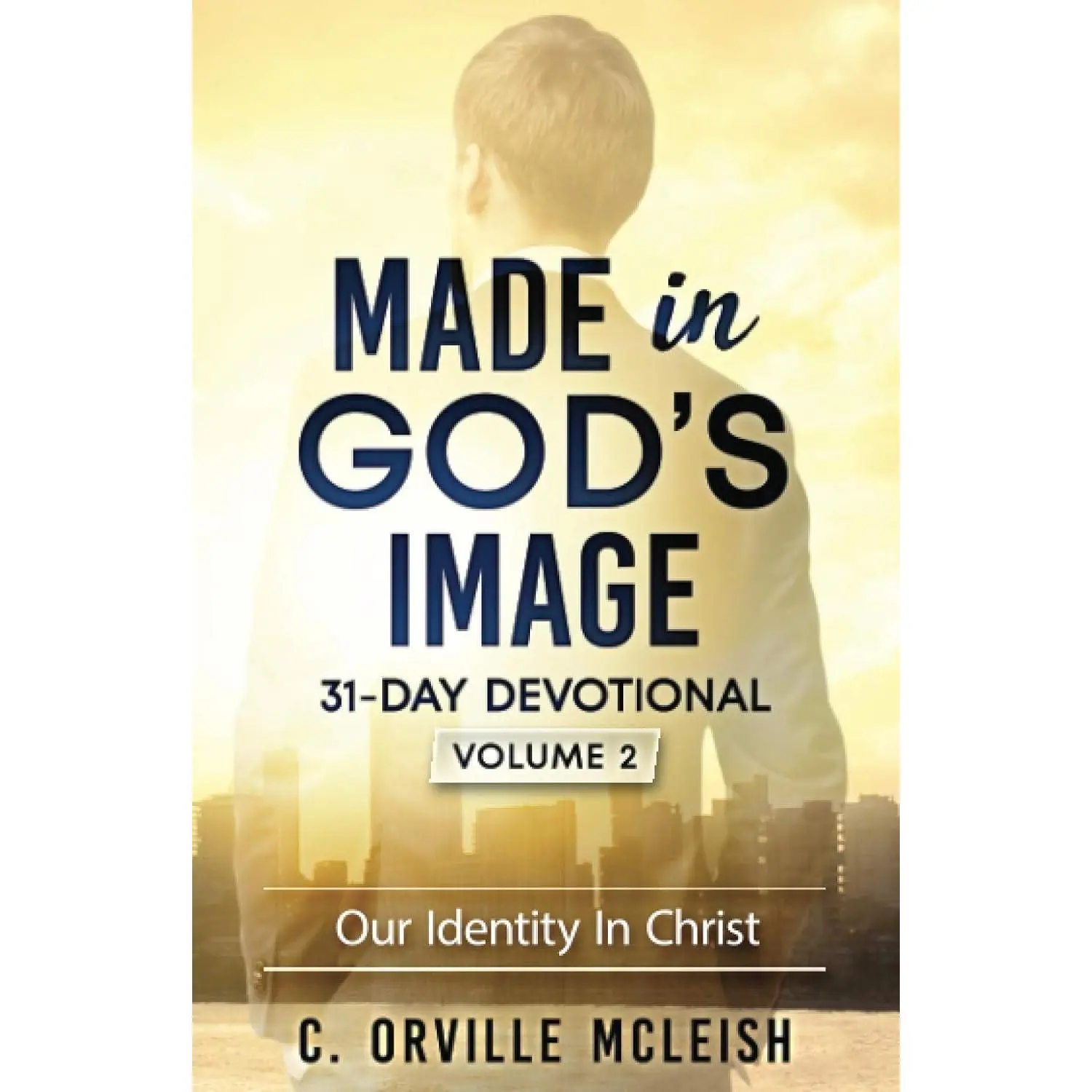 Made in God's Image 31-Day Devotional: Volume 2: Our Identity In Christ