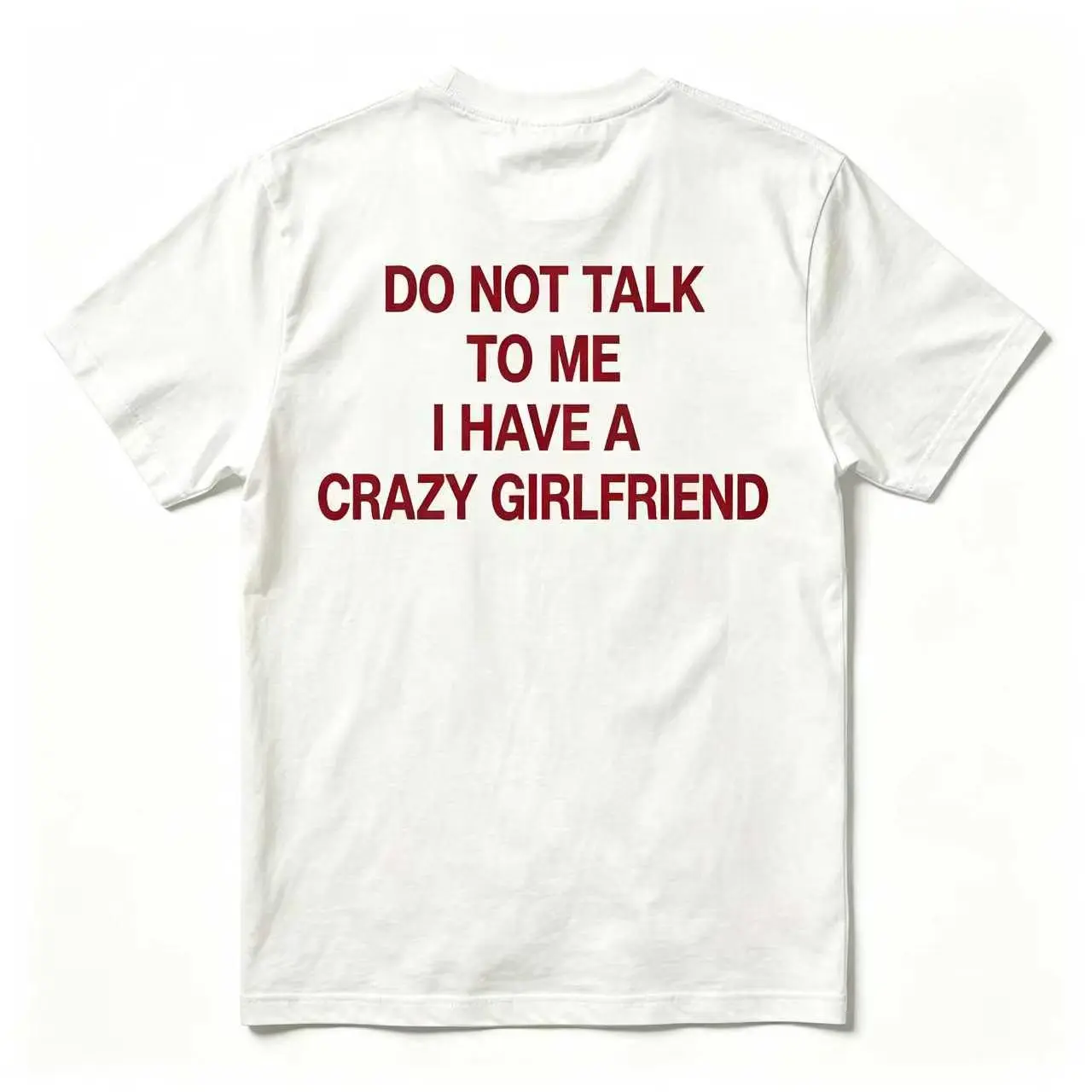 Unisex Summer Graphic Tee Men Women Do Not Talk To Me I Have A Crazy Girlfriend Back Print Crew Neck Cotton Short Sleeve T-Shirt