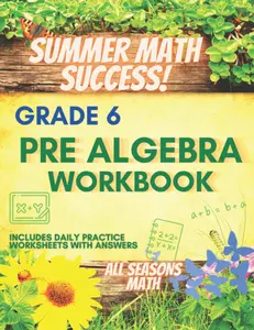 Summer Math Success: Pre Algebra Workbook Grade 6: Pre Algebra for 6th Grade: Order of Operations, Equations and More (Answer Key Included)
