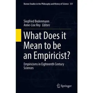 USED-What Does It Mean to Be an Empiricist?: Empiricisms in Eighteenth Century Sciences (Hardcover)