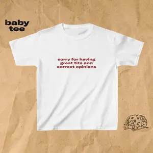 Sorry For Having Great Tits & Correct Opinions Baby Tee, 90s Aesthetic Vintage Trending Iconic Slogan Tee