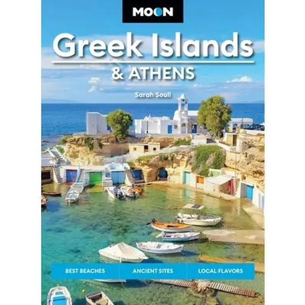 Moon Greek Islands & Athens: Best Beaches, Ancient Sites, Local Flavors -- Sarah Souli - Paperback