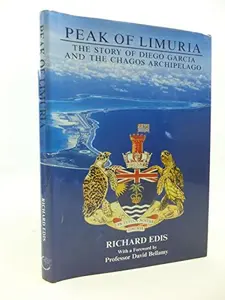 USED-Peak of Limuria: The Story of Diego Garcia and the Chagos Archipelago by Richard Edis (Hardcover)