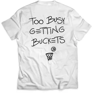 Too Busy Getting Buckets - T-Shirt - White | Premium Cotton Blend Tee, Breathable & Stretch Fit, Basketball, Gym & Everyday Wear Casual Fabric