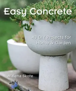 USED-Easy Concrete: 43 DIY Projects for Home & Garden by Malena Skote (Paperback)