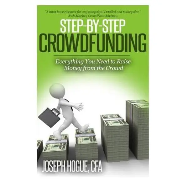USED-Step by Step Crowdfunding: Everything You Need to Raise Money From the Crowd by Mr. Joseph Hogue (Paperback)