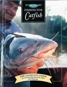USED-Fishing for Catfish: The Complete Guide for Catching Big Channels, Blues and Flatheads by Keith Sutton (Hardcover)