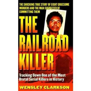 USED-The Railroad Killer: The Shocking True Story of Angel Maturino Resendez and His Alleged Trail of Death (St. Martin's True Crime Library) by Wensley Clarkson (Paperback)