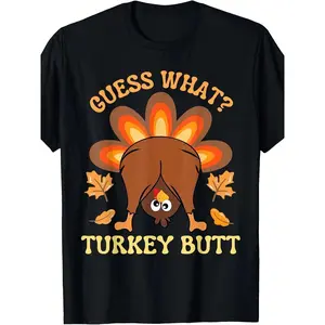 Funny Thanksgiving  What Turkey Butt T-Shirt Suitable for men and women