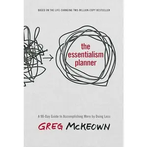 The Essentialism Planner: A 90-Day Guide to Accomplishing More by Doing Less -- Greg McKeown - Hardcover