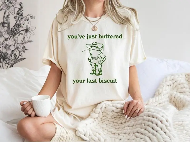 You've just buttered your last biscuit Tshirt, funny cowboy frog shirt, funny meme shirt, last haw shirt, Cotton Top Womenswear Comfort