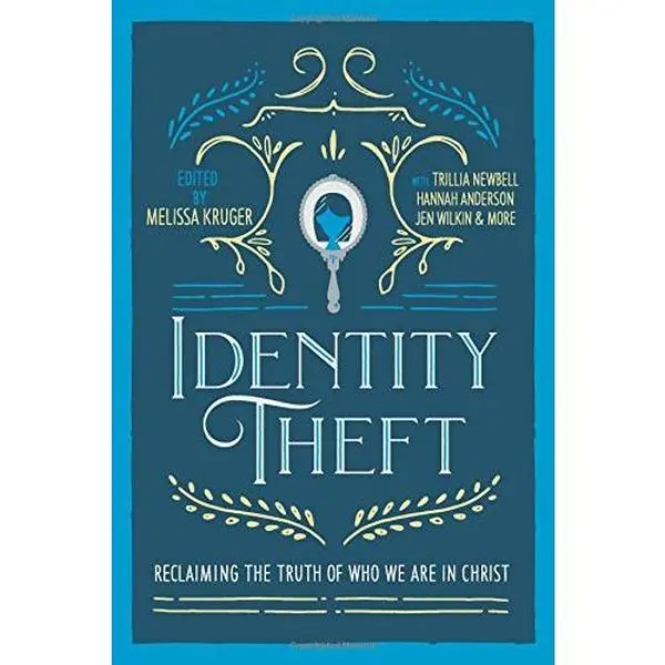 USED-Identity Theft: Reclaiming the Truth of our Identity in Christ by Melissa Kruger (Paperback)