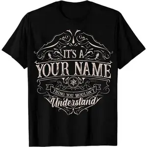 Custom Name/ Personalization T-shirt - It's A Your Name Thing You Wouldn't Understand T-shirt, Sweatshirt, Hoodie 2024