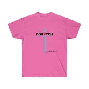 Jesus Died For You Women’s Unisex Ultra Cotton Tee