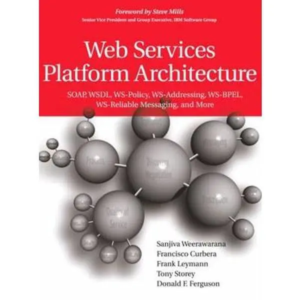 USED-Web Services Platform Architecture: Soap, Wsdl, Ws-Policy, Ws-Addressing, Ws-Bpel, Ws-Reliable Messaging, and More by Weerawarana, Sanjiva (Paperback)