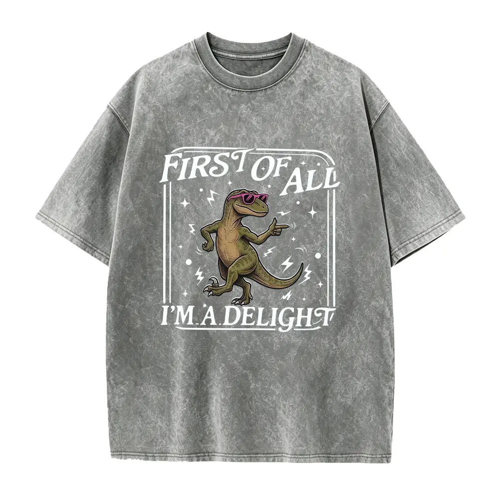 First of All I'm a Delight Shirt, Funny Dinosaur T-Shirt, Sarcastic T-Rex Tee, Retro Dino Graphic Tee, Snarky Gift