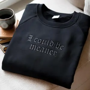 I Could Be Meaner Embroidered Sweatshirt, Spicy Attitude, Confident Style