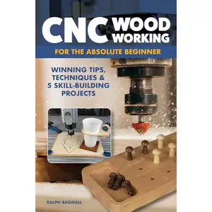 CNC Woodworking for the Absolute Beginner: Winning Tips, Techniques & 5 Skill-Building Projects (Fox Chapel Publishing) Introduction