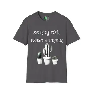SORRY FOR BEING A PRICK Unisex Softstyle T-Shirt