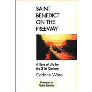 USED Book - Saint Benedict on the Freeway: A Rule of Life for the 21st Century by Ware, Corinne (Paperback) - english