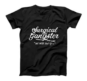 Surgical Gangster - Scrub Tech - Surgery , Sweatshirt, Hoodie T-Shirt, Sweatshirt, Hoodie