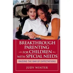 USED-Breakthrough Parenting for Children with Special Needs: Raising the Bar of Expectations by Winter, Judy (Paperback)