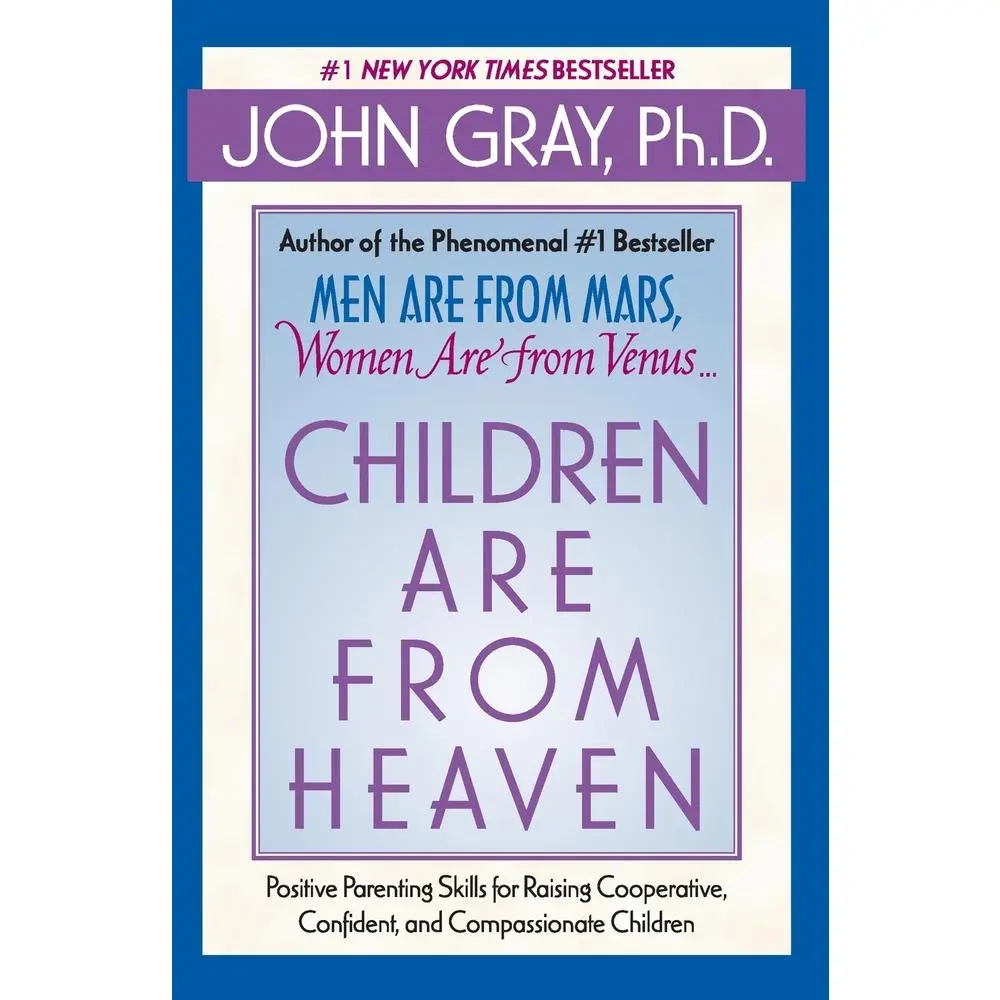 USED-Children Are from Heaven: Positive Parenting Skills for Raising Cooperative, Confident, and Compassionate Children by Gray, John (Paperback)