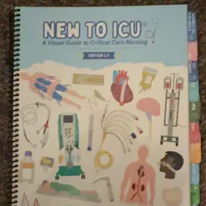 New to ICU 2.0: A Visual Guide to Critical Care Nursing | New Graduate Critical Care Study Guide | ICU Preceptor Reference | Most Loved by ICU Nurses