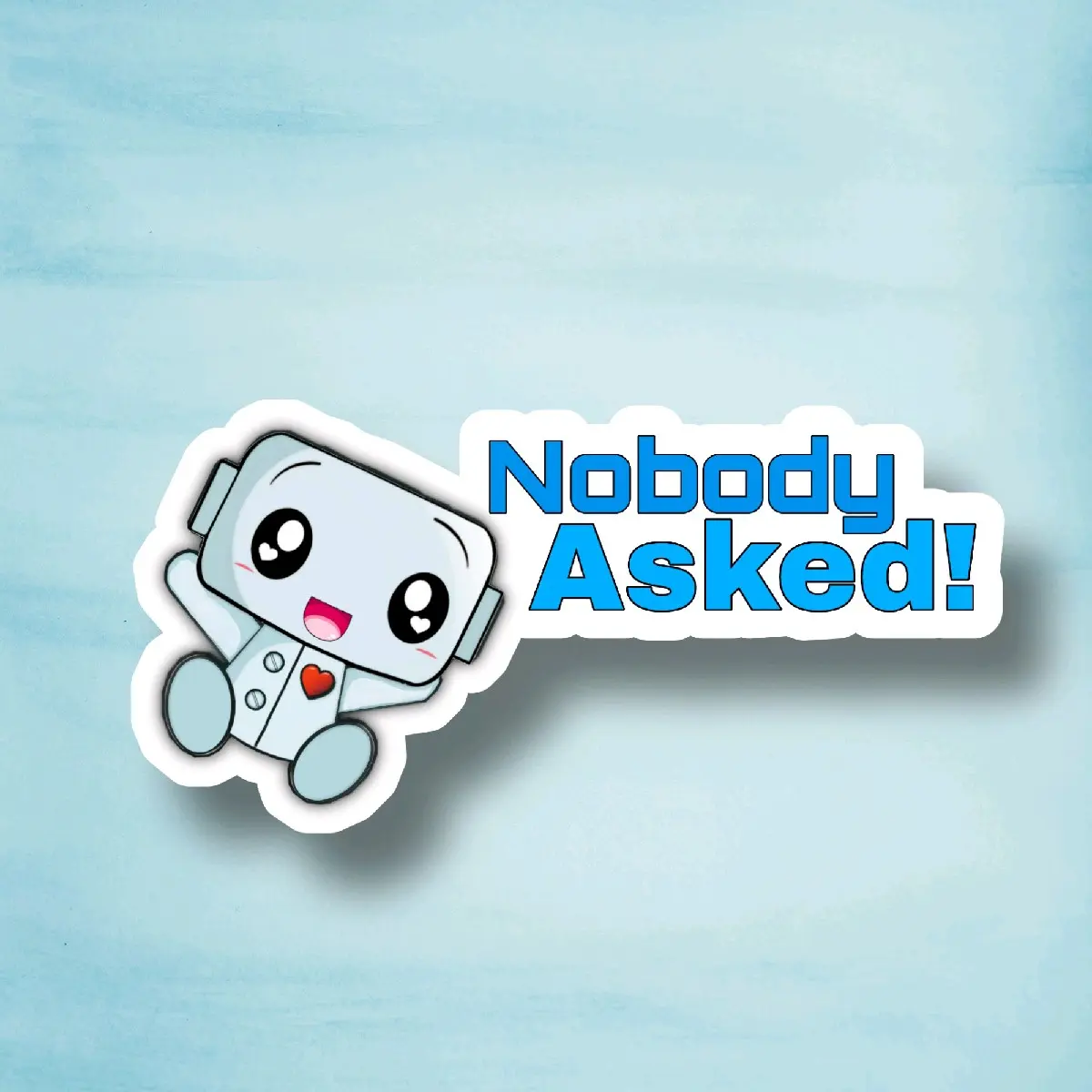Nobody Asked Robot 3" Sticker