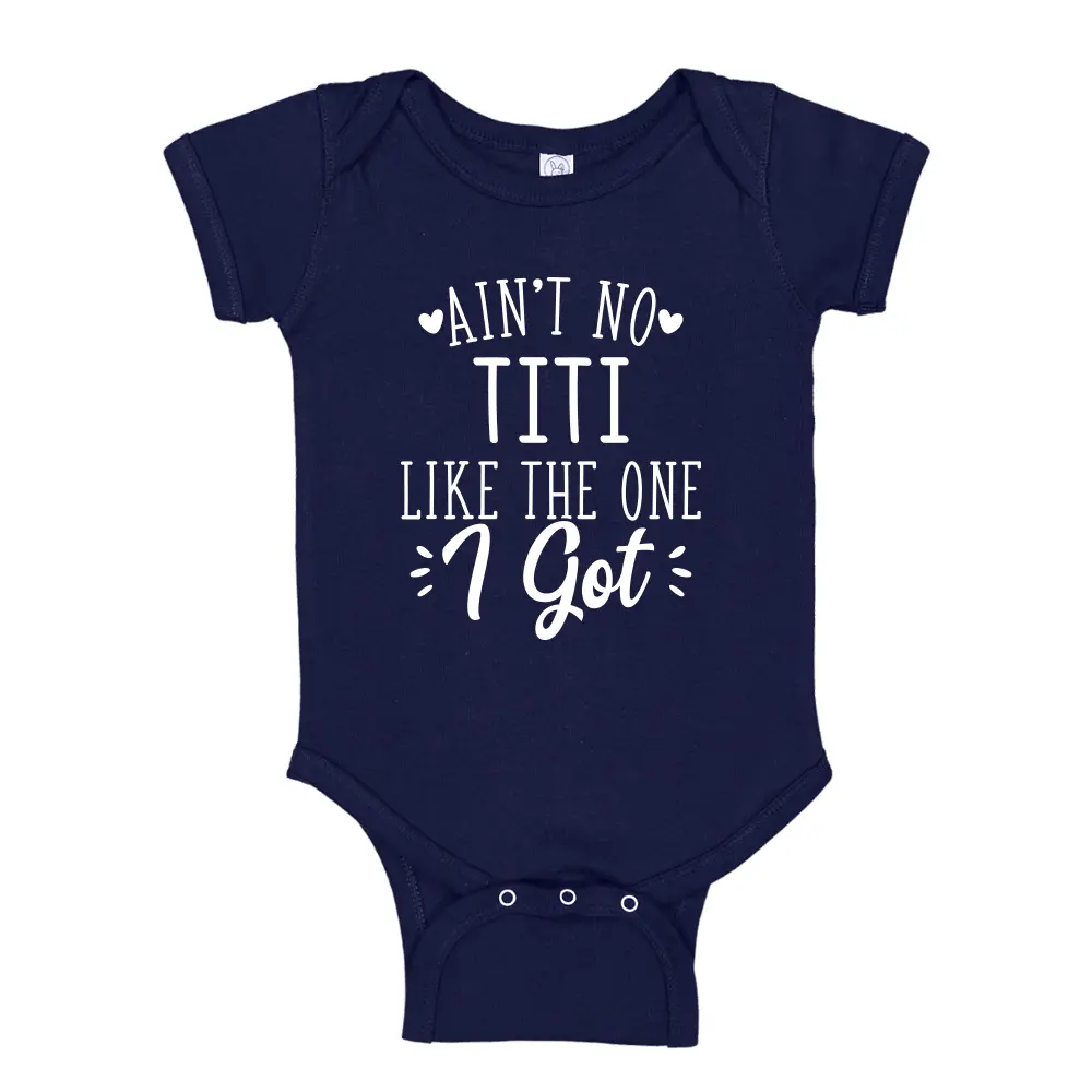 Ain't No Titi Like The One I Got Baby Bodysuit One Piece or Toddler T-Shirt Cute Titi Gift, Titi Present, My Titi Loves Me, Cute Titi Baby Clothes