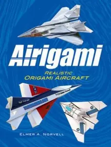 USED-Airigami: Realistic Origami Aircraft [With CDROM] by Norvell, Elmer A. (Paperback)