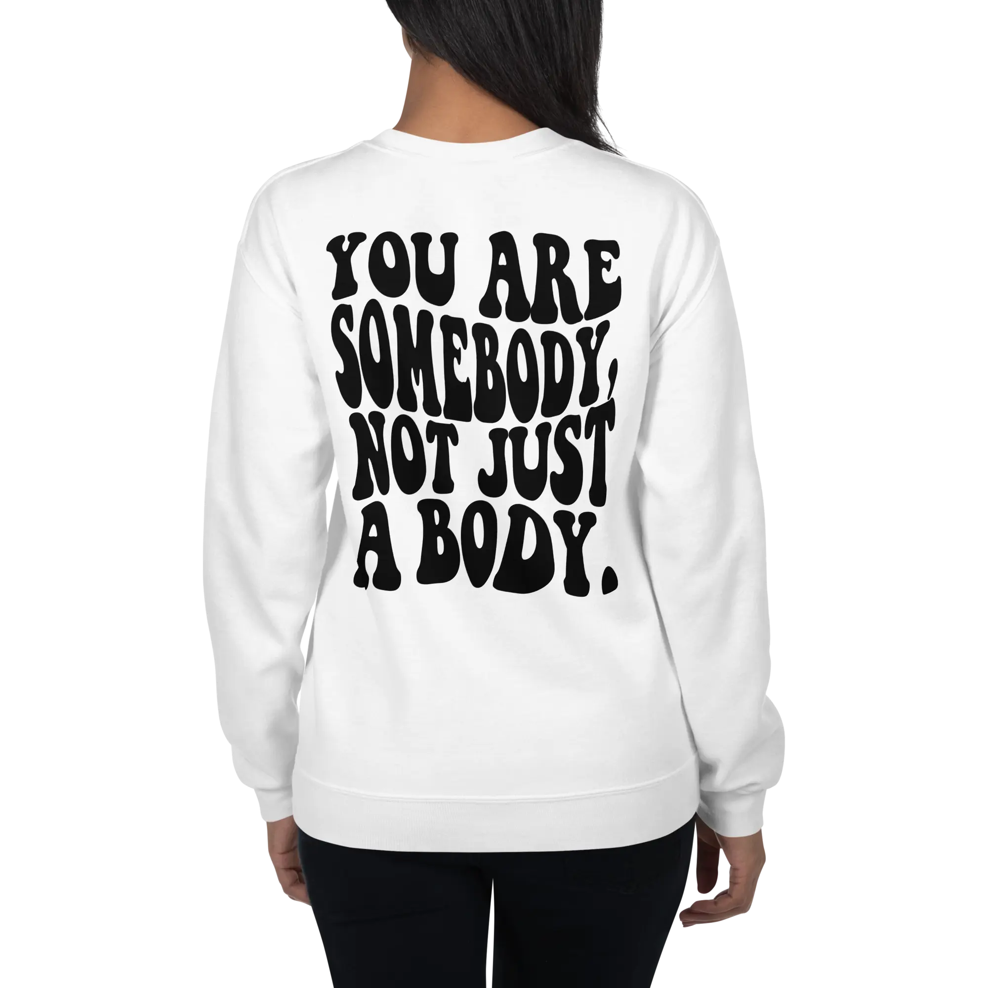 You Are Somebody Sweatshirt Unisex