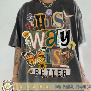 Floral His Way Is Better Christian Patchwork Collage Butterfly Religious Bible Verse Jesus Womenswear, Menswear, Unisex, Comfortable, Top, Gift for Her, Gift for Him, Soft, Relaxed Fit, Tee, Apparel Comfort Colors and Gildan