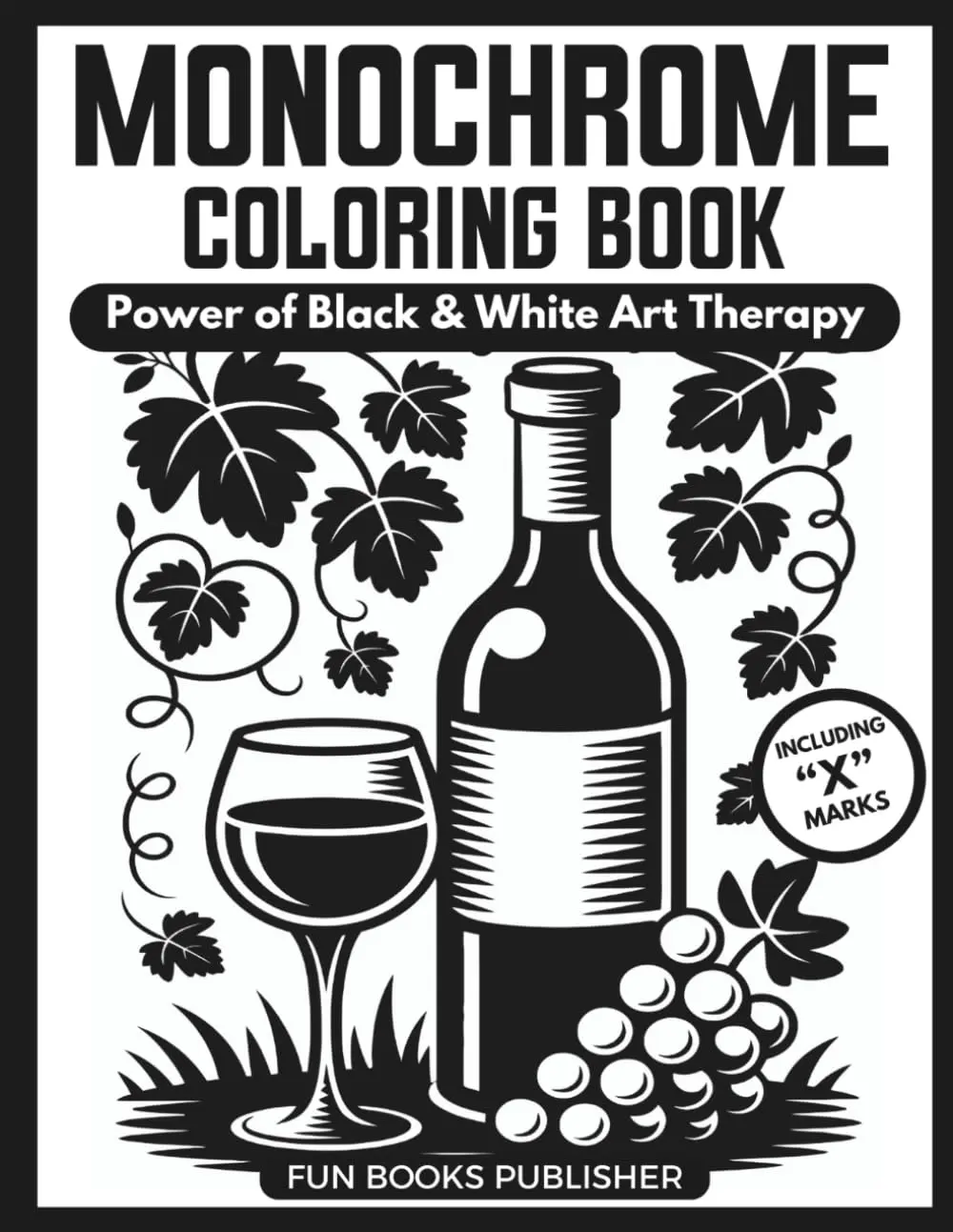 Monochrome Coloring Book – Power of Black & White Art Therapy: One-Color Masterpieces for Adults & Teens: Stress Relief, Mindful Focus & Creative Escape (MONOCHROME COLORING BOOK INK BLISS SERIES), Paperback