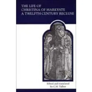 USED-The Life of Christina of Markyate: A Twelfth Century Recluse (MART: The Medieval Academy Reprints for Teaching) by Talbot, C. H. (Paperback)