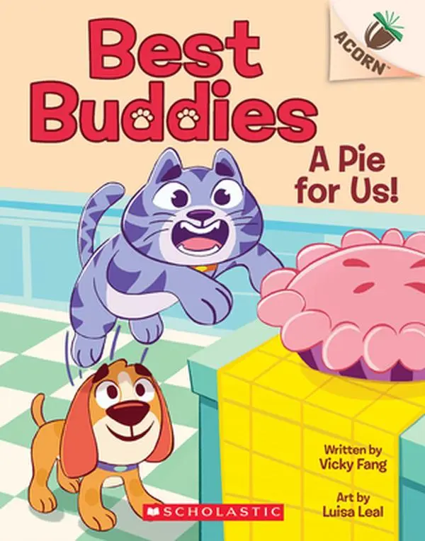 A Pie for Us!: An Acorn Book (Best Buddies ) -- Vicky Fang - Paperback