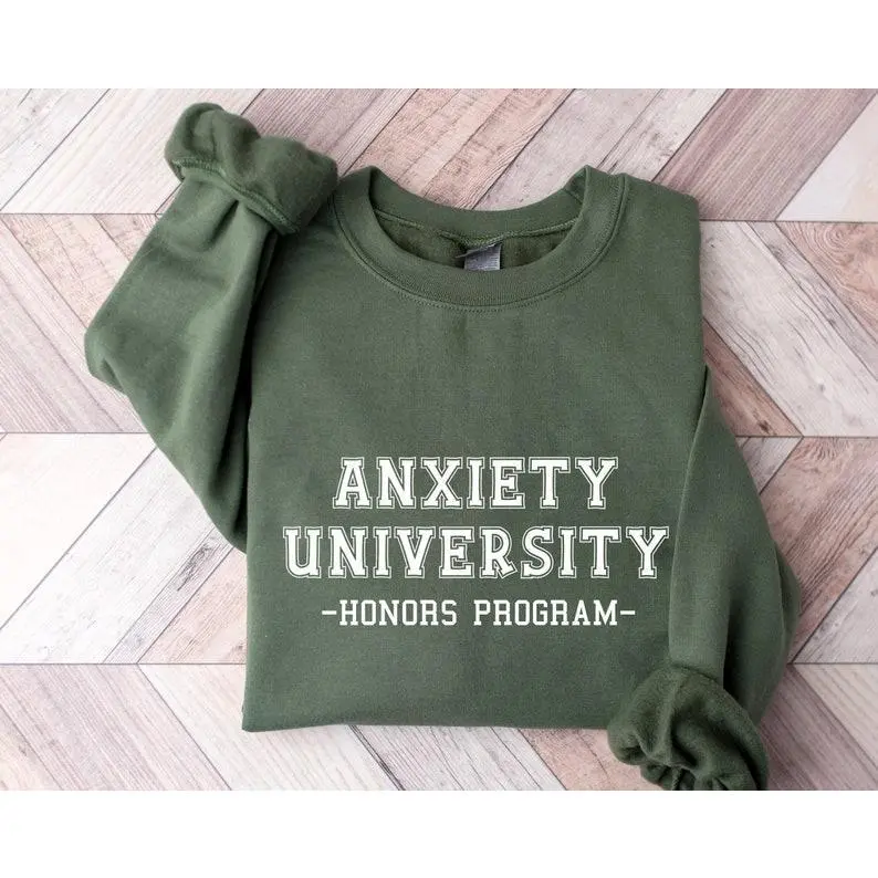 Anxiety University Honors Program Sweatshirt, Mental Health Matters,Therapy Sweatshirt,Feelings Shirt