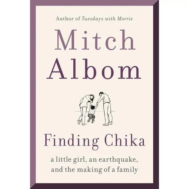 Finding Chika: A Little Girl, an Earthquake, and the Making of a Family by Mitch Albom [Paperback Book]