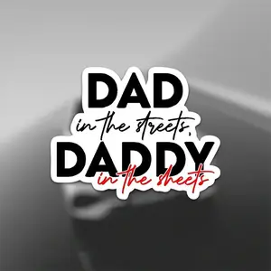 Dad in the Streets, Daddy in the Sheets - Humorous Dad Car Sticker - Waterproof Vinyl, PET Material