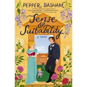Sense and Suitability: A Sweet Regency, Enemies-To-Lovers Rom-Com -- Pepper Basham - Paperback