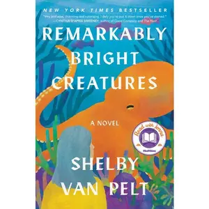 Remarkably Bright Creatures: A Novel by Shelby Van Pelt [Hardback Book]