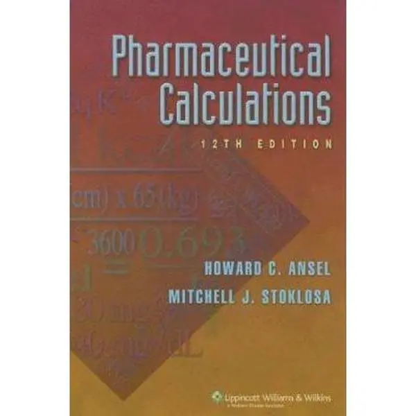 Used Hardcover Pharmaceutical Calculations Book - Howard C. Ansel, 12th Edition, English, 425 pp, Very Good, Includes Problem Answers, Calculations Capsules, Parenteral Nutrition, Review Exercises, Expanded Coverage, Answers To Problems