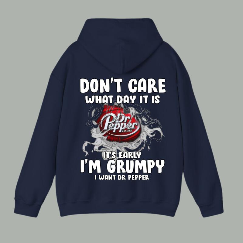 Dont Care What Day It Is Its Early Im Grumpy I Want Dr Pepper Hoodie, Dr Pepper Unisex Hoodie