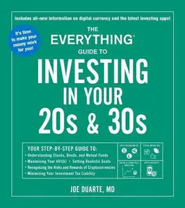 USED-The Everything Guide to Investing in Your 20s & 30s: Your Step-By-Step Guide To: * Understanding Stocks, Bonds, and Mutual Funds * Maximizing Your 401 by Duarte, Joe (Paperback)