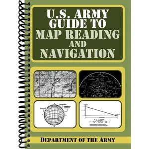 U.S. Army Guide to Map Reading and Navigation