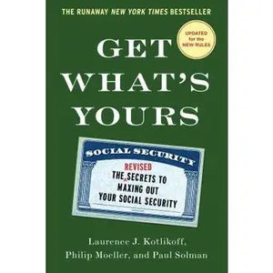 USED-Get What's Yours: The Secrets to Maxing Out Your Social Security by Kotlikoff, Laurence J. (Hardcover)
