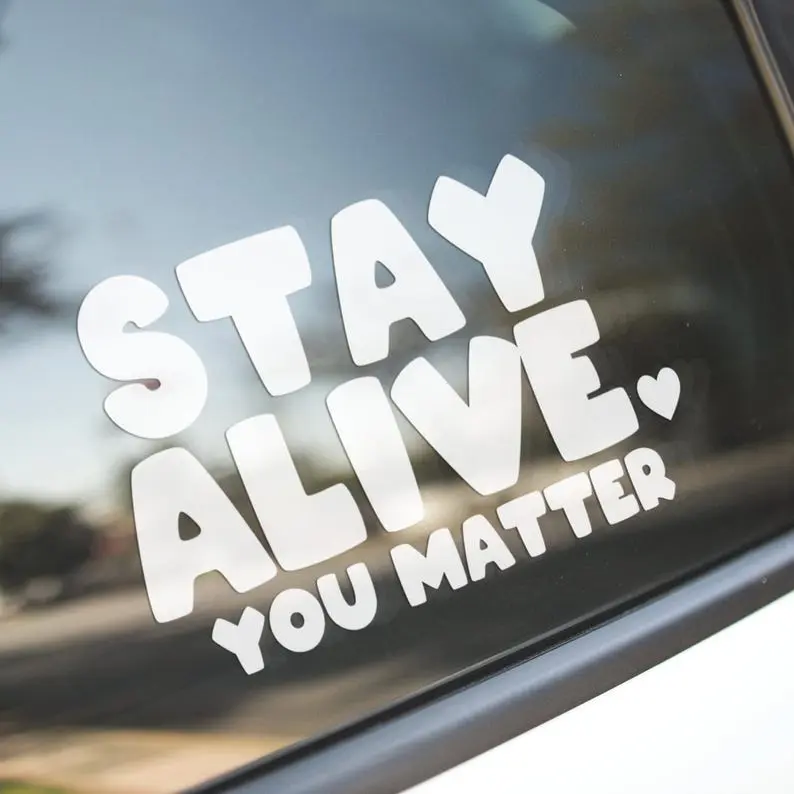 Stay Alive, You Matter Vinyl Decal, Water Bottle, Laptop Decal, Car Decal
